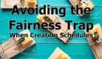 Avoiding the Fairness Trap when creating schedules