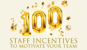 100 Great Staff Incentives to Motivate Your Team