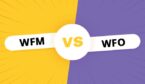 WFM vs WFO concept