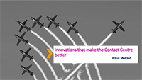 Paul Weald slides from Innovations that Make the Contact Centre better Webinar